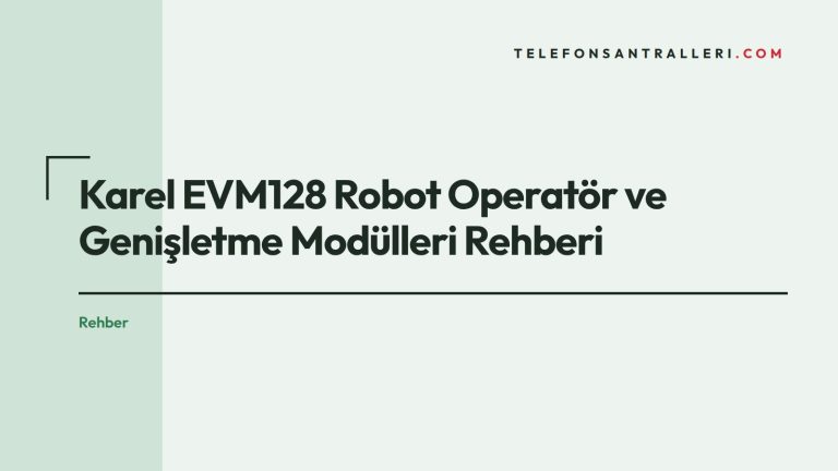 Karel EVM128 Robot Operatör ve Genişletme Modülleri Rehberi