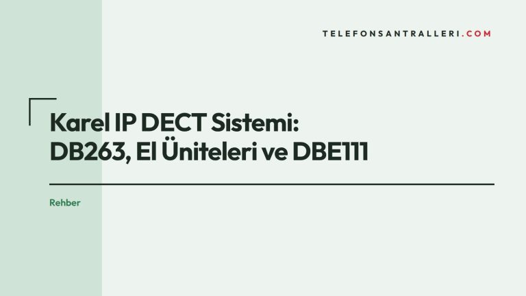 Karel IP DECT Sistemi: DB263, El Üniteleri ve DBE111