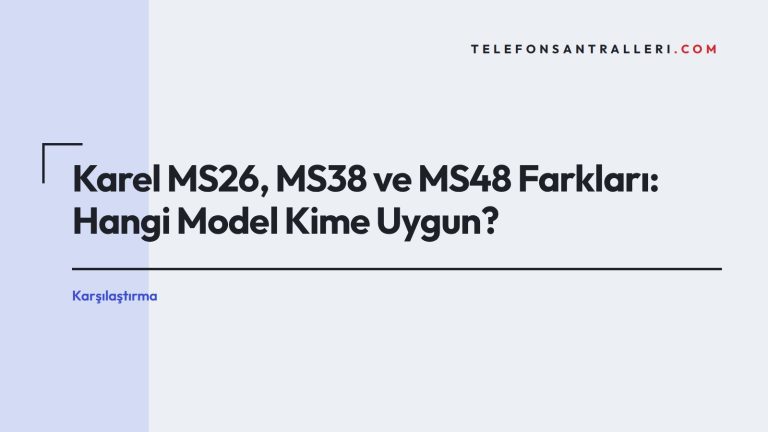Karel MS26, MS38 ve MS48 Farkları: Hangi Model Kime Uygun?