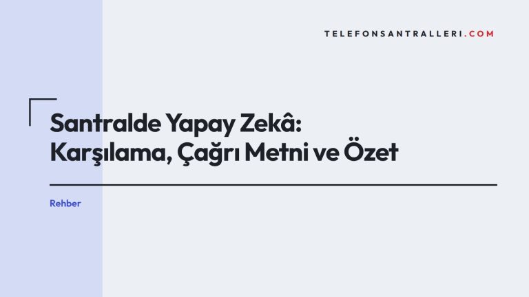 Santralde Yapay Zekâ: Karşılama, Çağrı Metni ve Özet